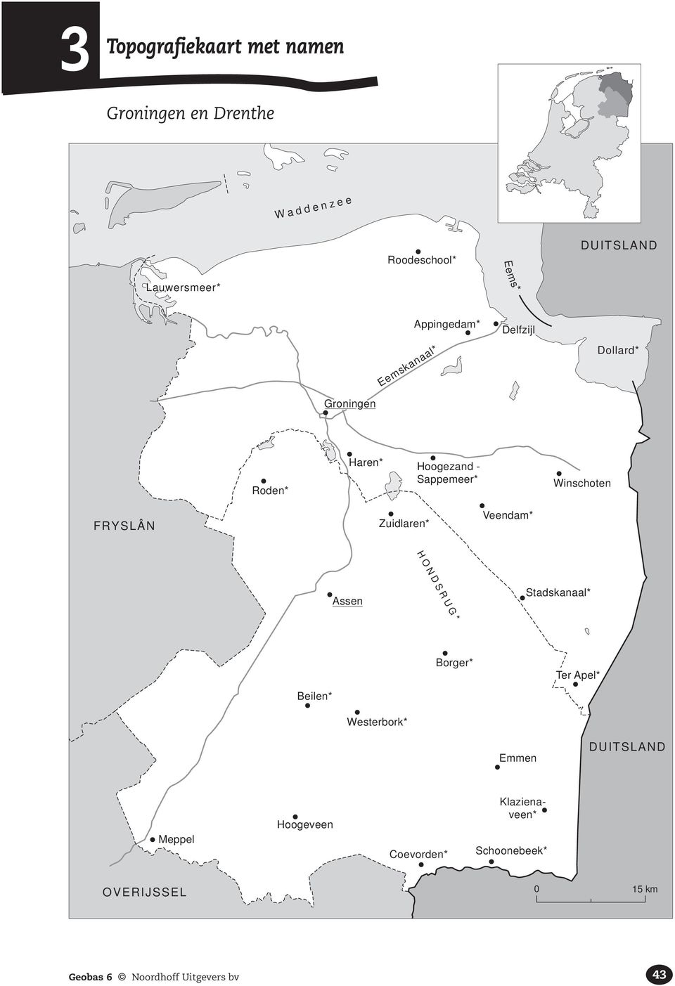 Winschoten FRYSLÂN Zuidlaren* Veendam* H O N D S R U G * Assen Stadskanaal* Borger* Ter Apel*