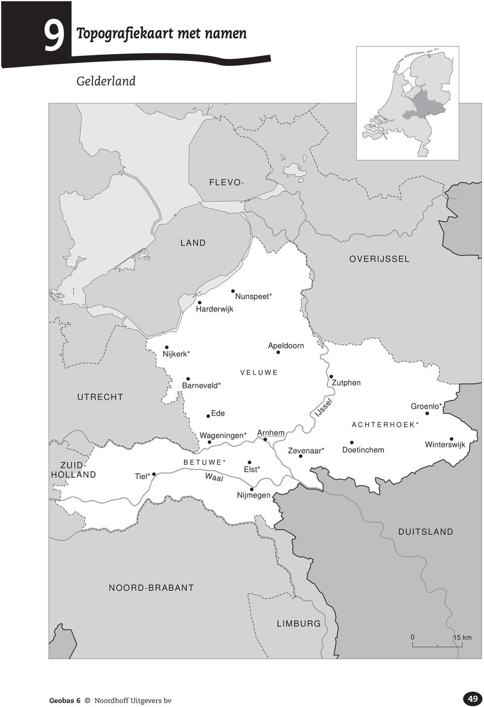 Wageningen* Arnhem BETUWE* Waal Elst* Zevenaar* IJssel Zutphen Groenlo*