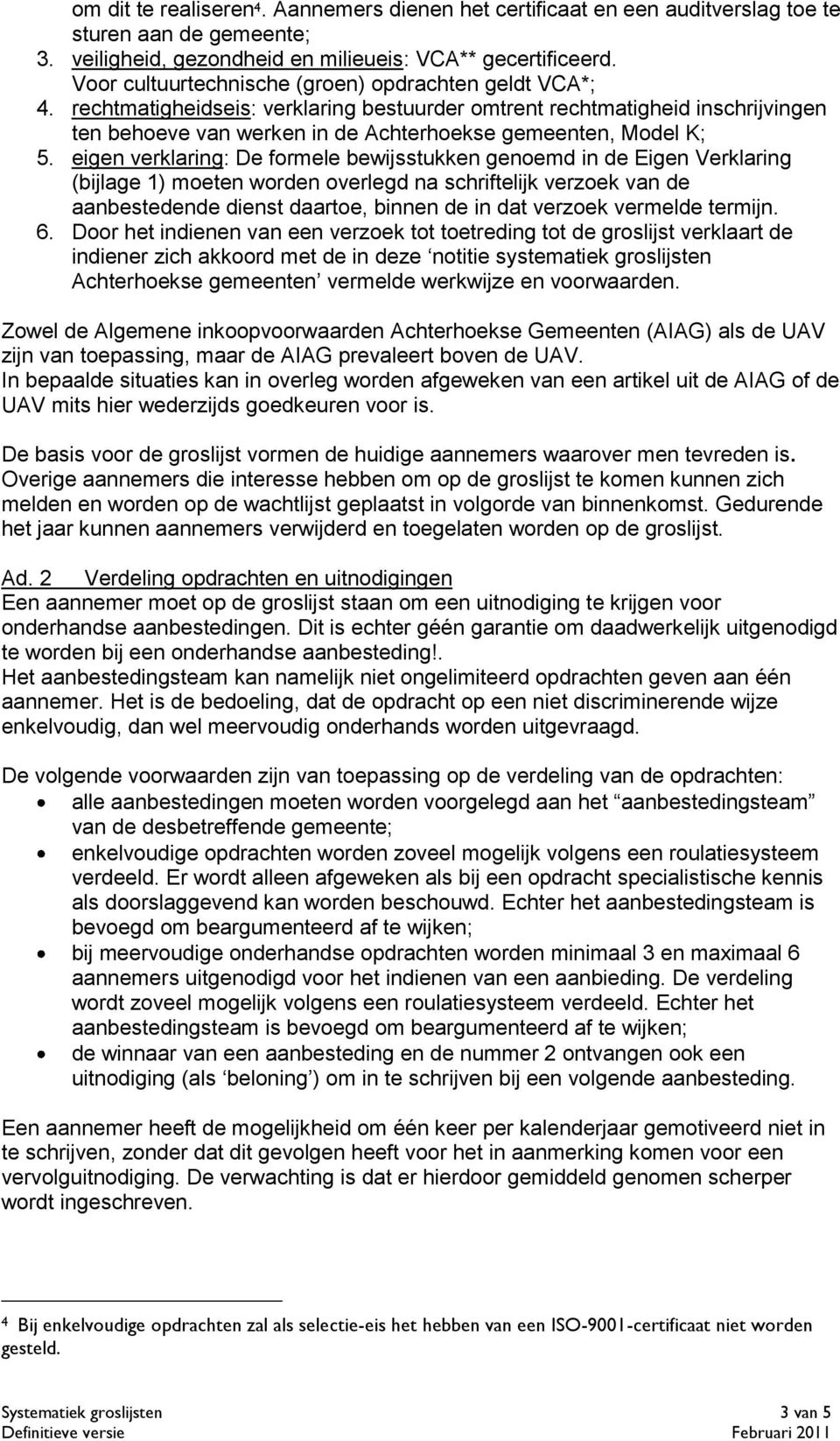 rechtmatigheidseis: verklaring bestuurder omtrent rechtmatigheid inschrijvingen ten behoeve van werken in de Achterhoekse gemeenten, Model K; 5.