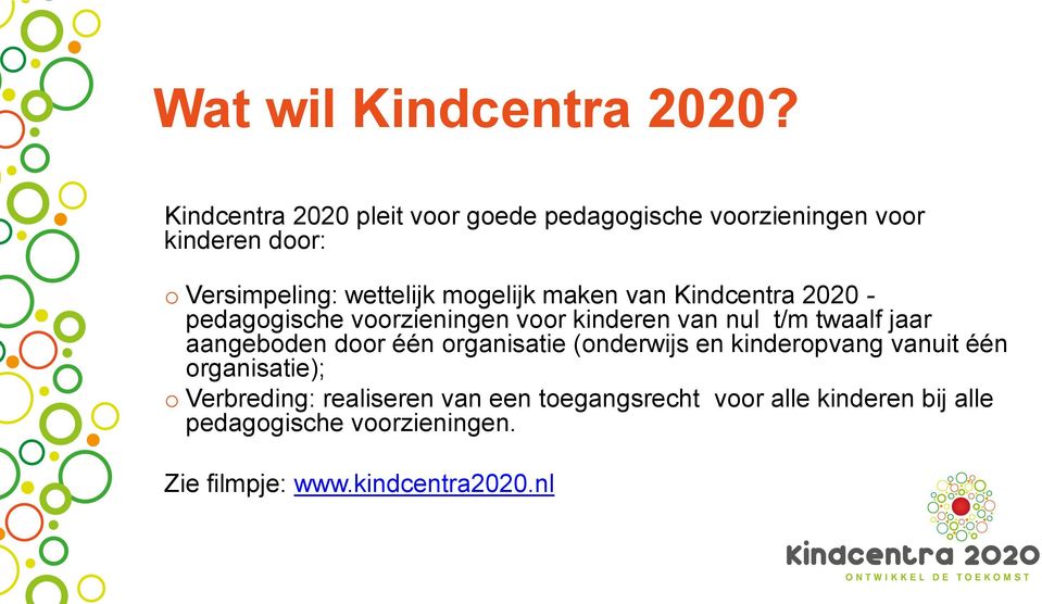 mogelijk maken van Kindcentra 2020 - pedagogische voorzieningen voor kinderen van nul t/m twaalf jaar aangeboden