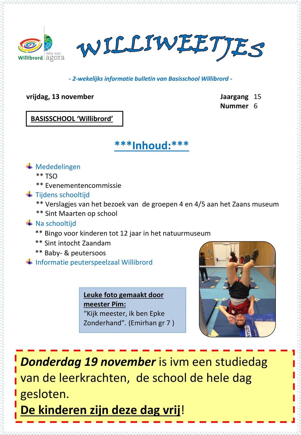 kinderen tot 12 jaar in het natuurmuseum ** Sint intocht Zaandam ** Baby- & peutersoos Informatie peuterspeelzaal Willibrord Leuke foto gemaakt door meester Pim: Kijk