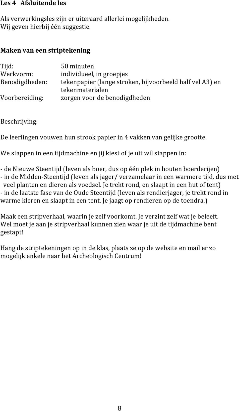 papier in 4 vakken van gelijke grootte.