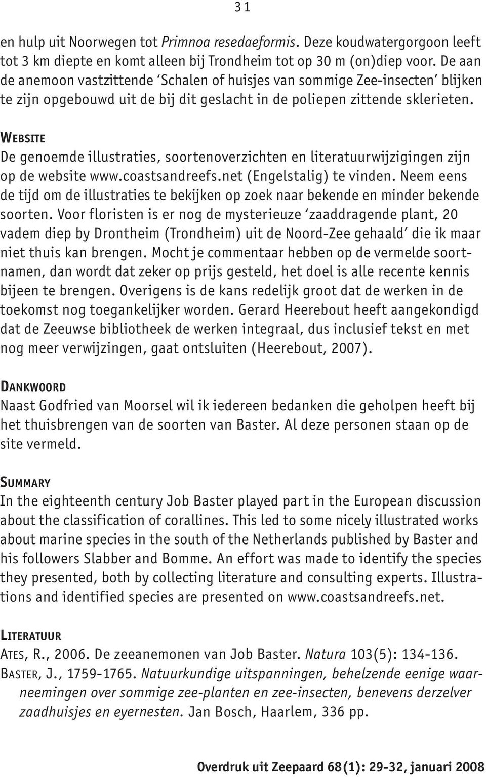 WEBSITE De genoemde illustraties, soortenoverzichten en literatuurwijzigingen zijn op de website www.coastsandreefs.net (Engelstalig) te vinden.