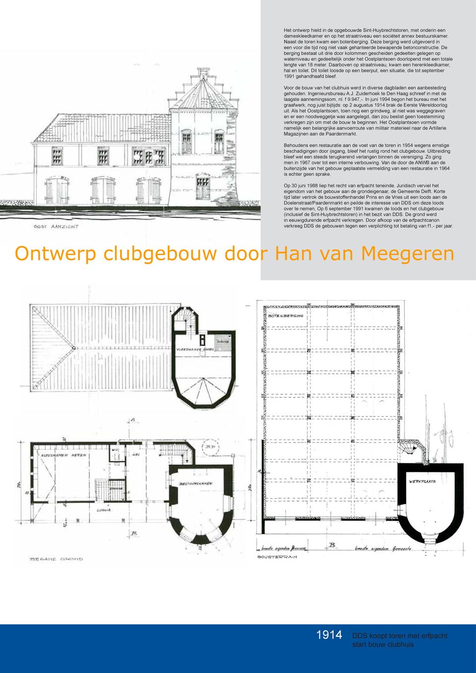 De berging bestaat uit drie door kolommen gescheiden gedeelten gelegen op waterniveau en gedeeltelijk onder het Oostplantsoen doorlopend met een totale lengte van 18 meter.