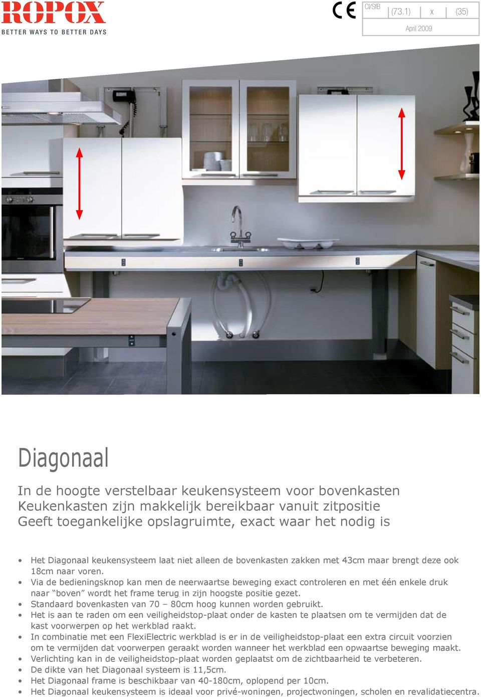 is Het Diagonaal keukensysteem laat niet alleen de bovenkasten zakken met 43cm maar brengt deze ook 18cm naar voren.