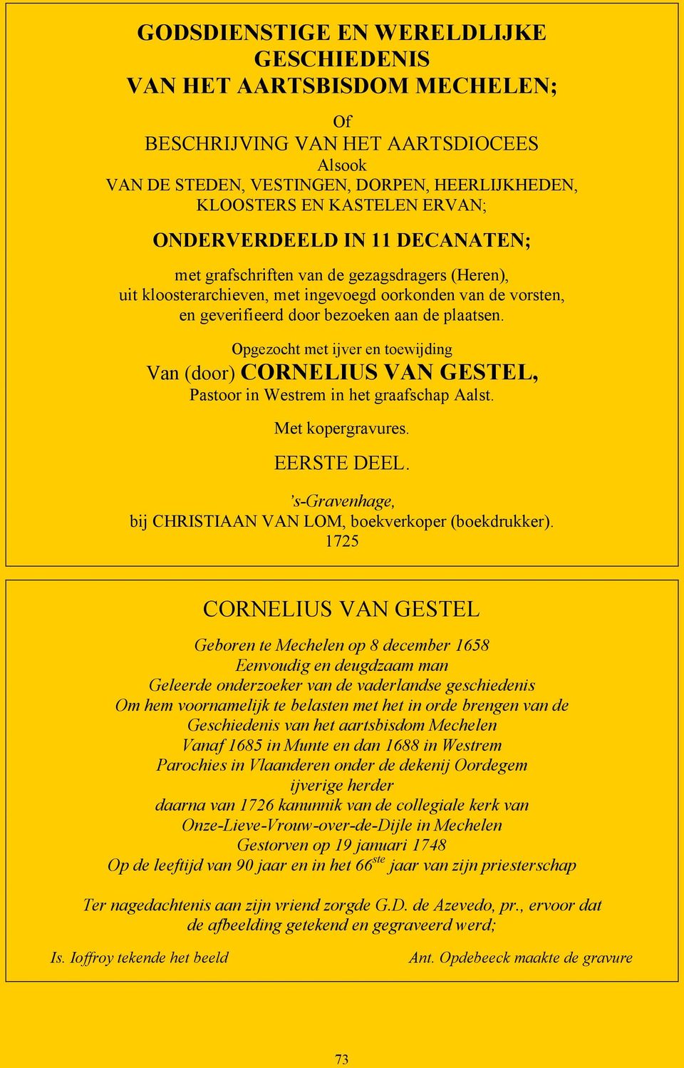 Opgezocht met ijver en toewijding Van (door) CORNELIUS VAN GESTEL, Pastoor in Westrem in het graafschap Aalst. Met kopergravures. EERSTE DEEL.