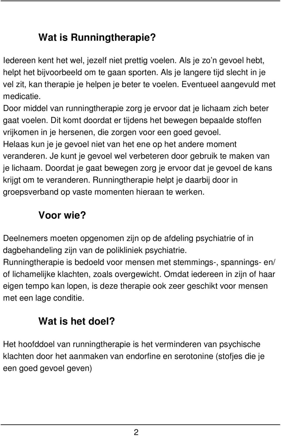 Door middel van runningtherapie zorg je ervoor dat je lichaam zich beter gaat voelen.