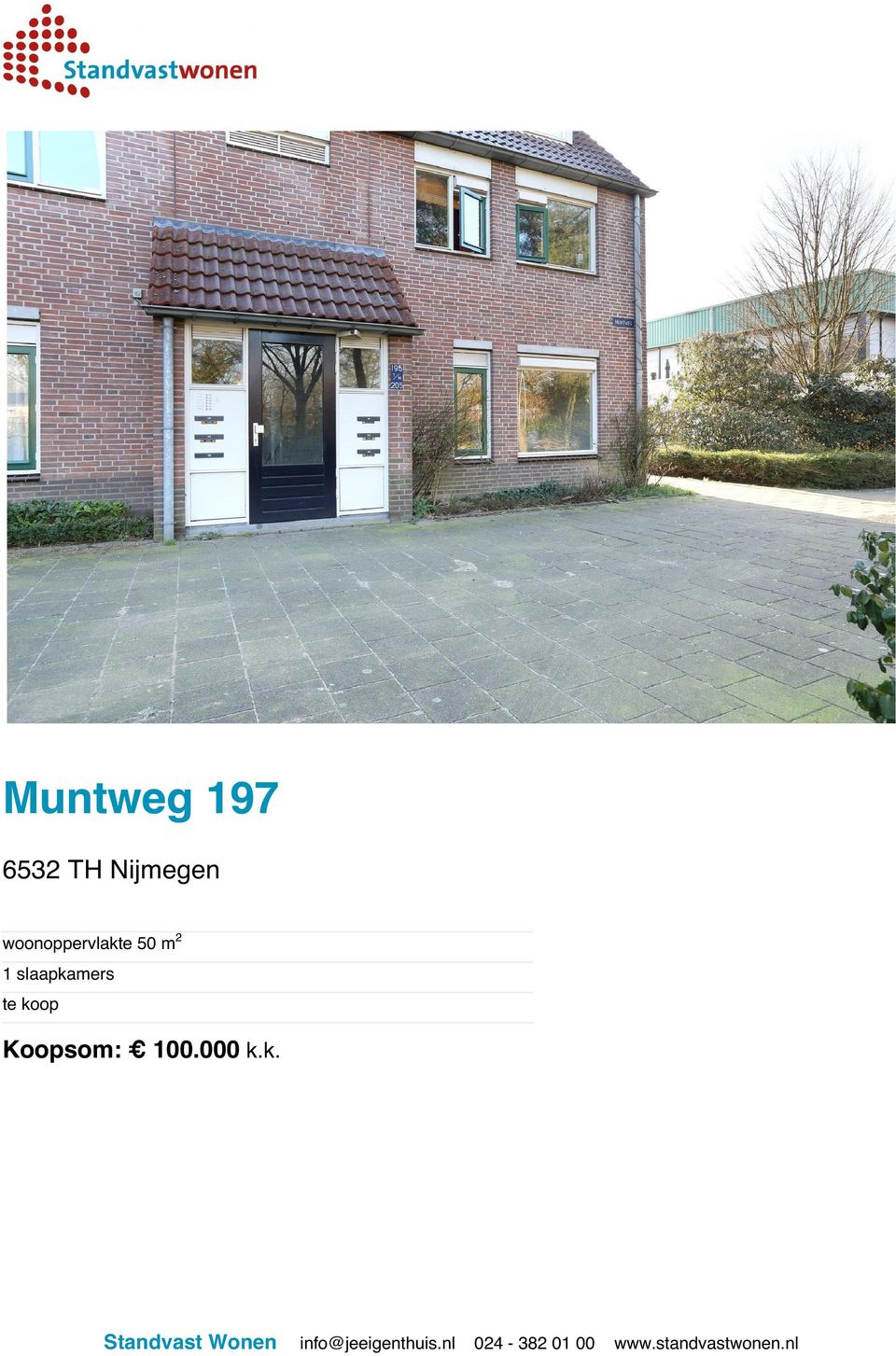 koop Koopsom: 100.000 k.k. Standvast Wonen info@jeeigenthuis.