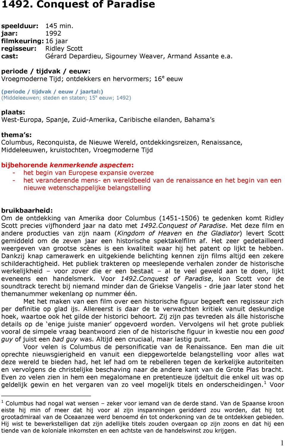 en hervormers; 16 e eeuw (periode / tijdvak / eeuw / jaartal:) (Middeleeuwen; steden en staten; 15 e eeuw; 1492) plaats: West-Europa, Spanje, Zuid-Amerika, Caribische eilanden, Bahama s thema s: