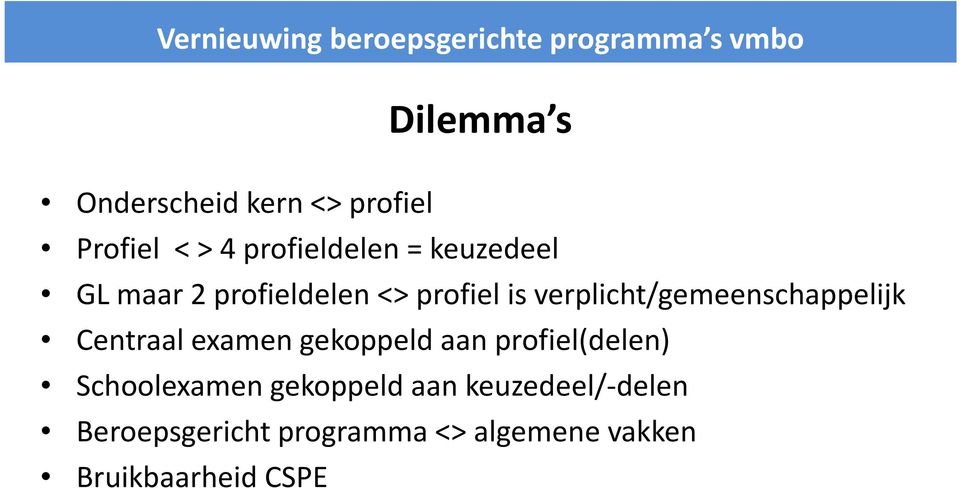 verplicht/gemeenschappelijk Centraal examen gekoppeld aan profiel(delen)