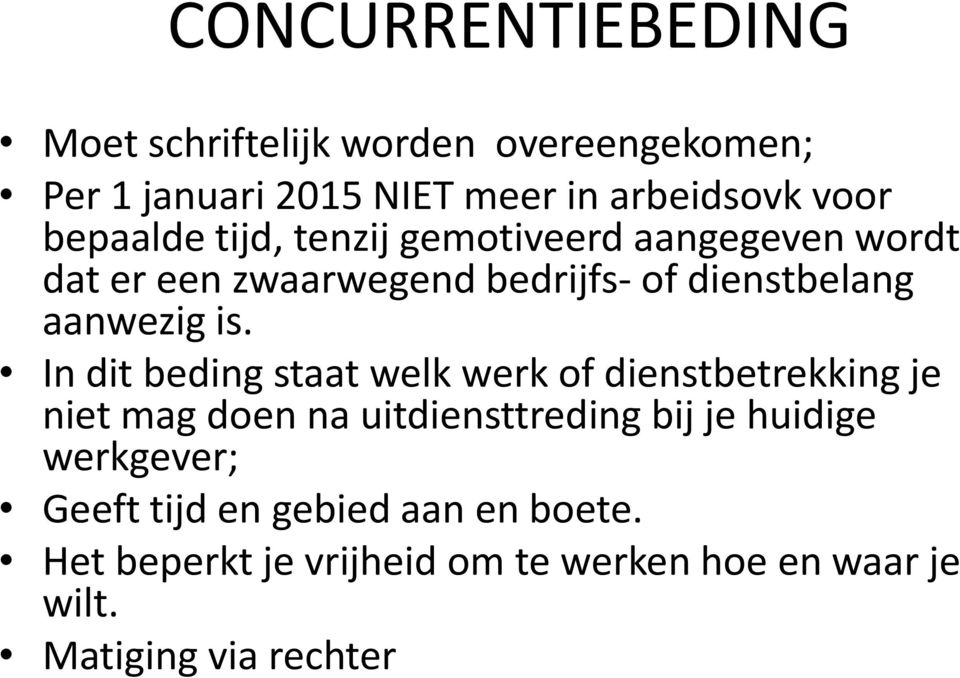 In dit beding staat welk werk of dienstbetrekking je niet mag doen na uitdiensttreding bij je huidige