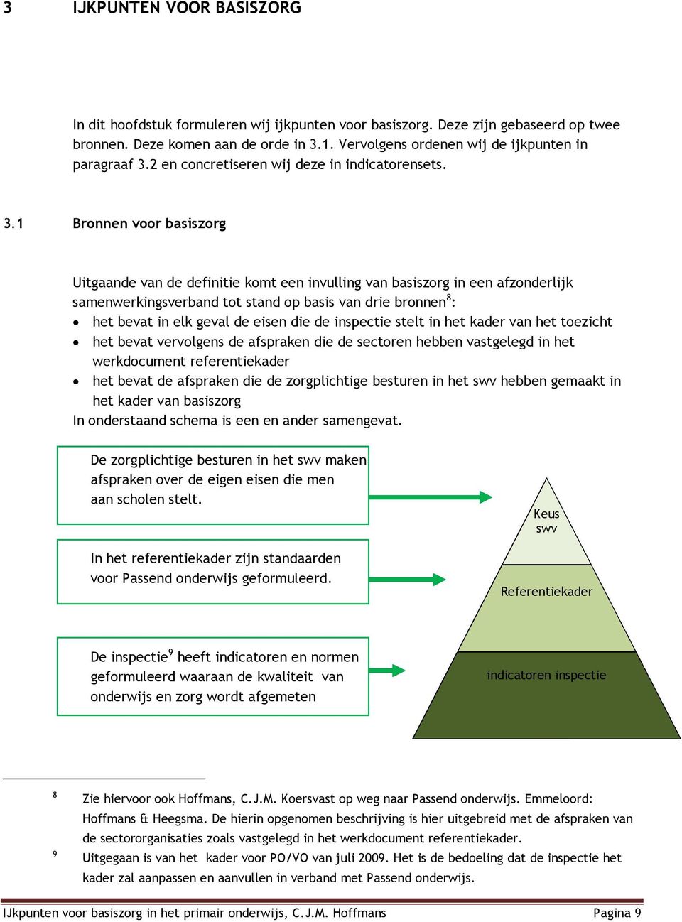 2 en concretiseren wij deze in indicatorensets. 3.