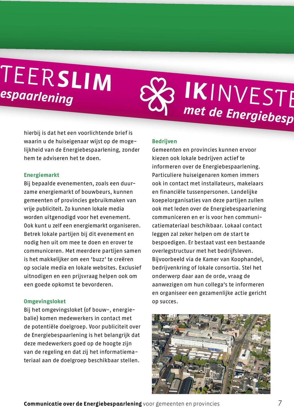 Zo kunnen lokale media worden uitgenodigd voor het evenement. Ook kunt u zelf een energiemarkt organiseren.