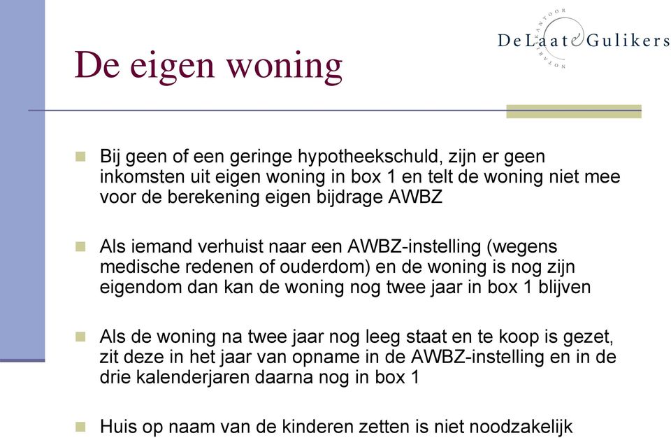 zijn eigendom dan kan de woning nog twee jaar in box 1 blijven Als de woning na twee jaar nog leeg staat en te koop is gezet, zit deze in