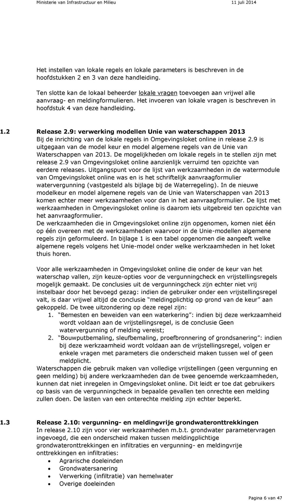 2 Release 2.9: verwerking modellen Unie van waterschappen 2013 Bij de inrichting van de lokale regels in Omgevingsloket online in release 2.