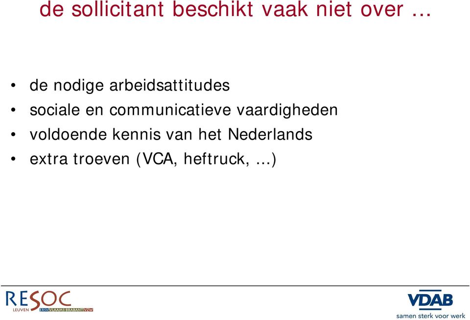 communicatieve vaardigheden voldoende kennis