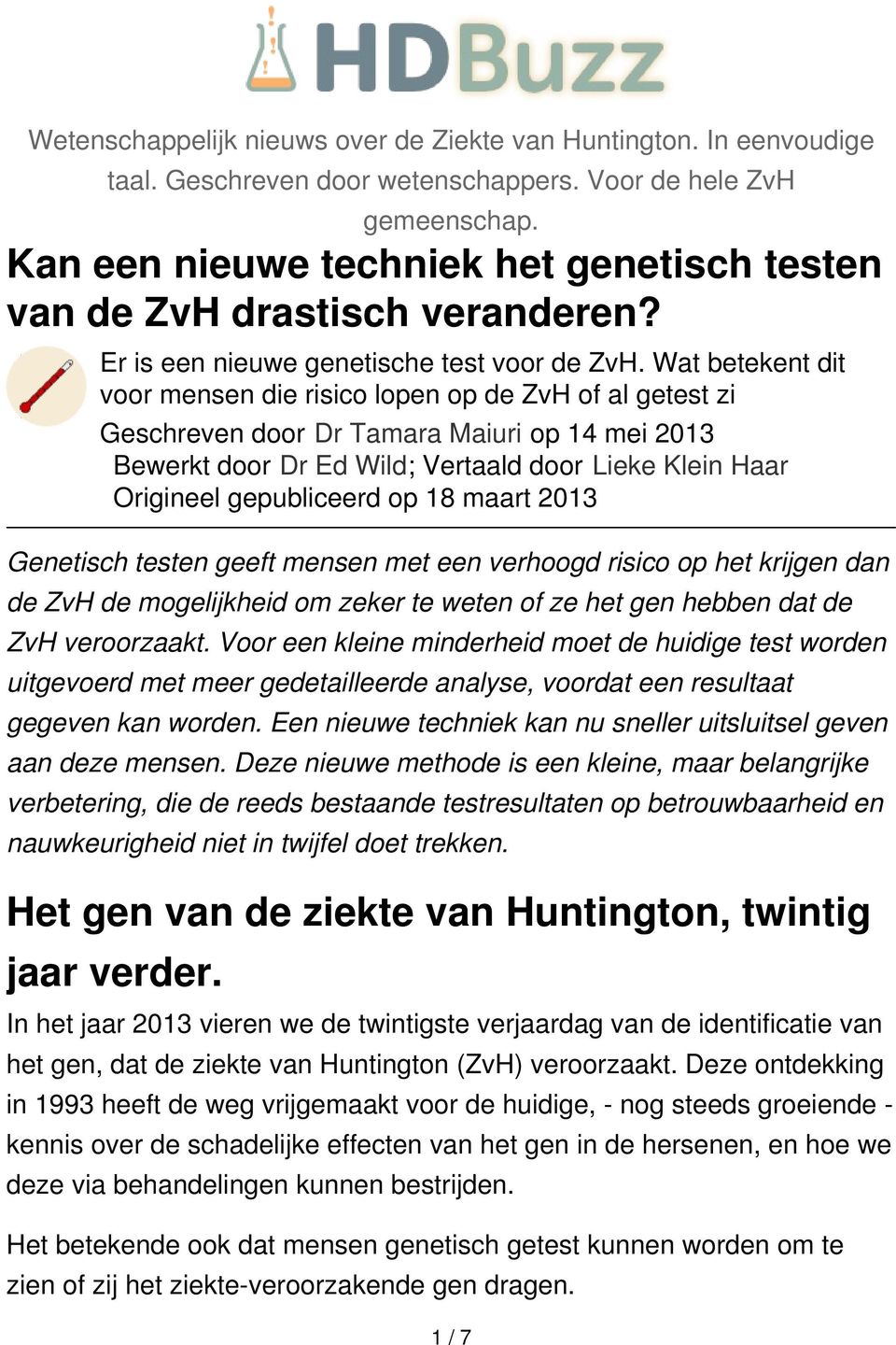 Wat betekent dit voor mensen die risico lopen op de ZvH of al getest zi Geschreven door Dr Tamara Maiuri op 14 mei 2013 Bewerkt door Dr Ed Wild; Vertaald door Lieke Klein Haar Origineel gepubliceerd