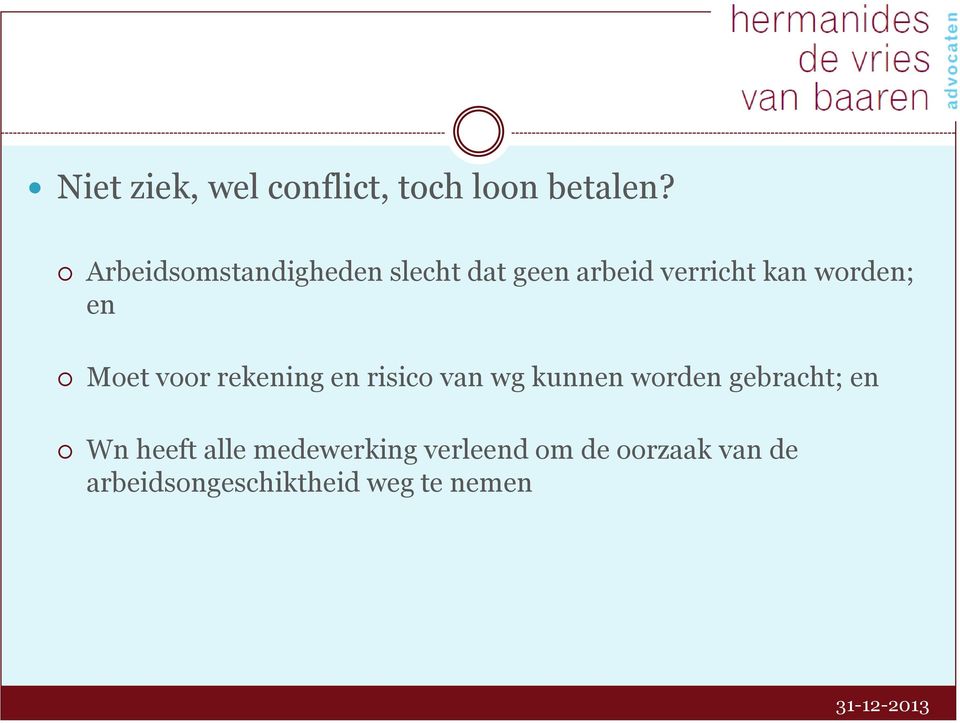 en Moet voor rekening en risico van wg kunnen worden gebracht; en