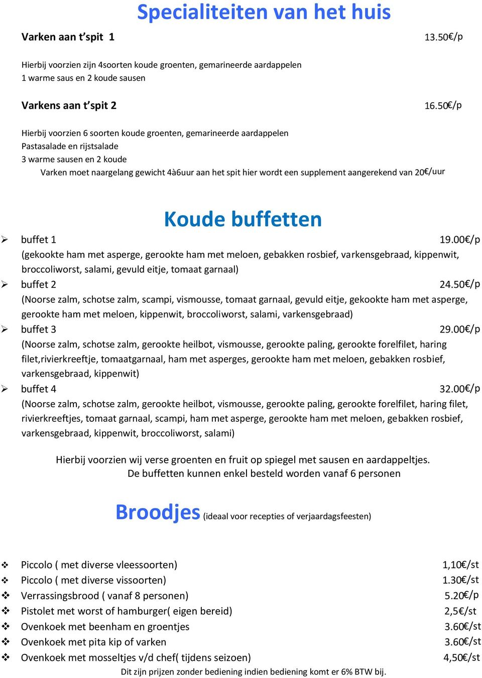 supplement aangerekend van 20 /uur Koude buffetten buffet 1 19.