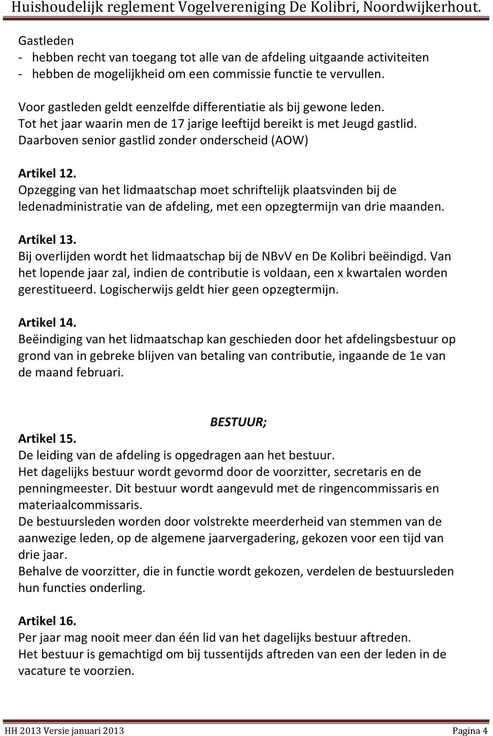 Daarboven senior gastlid zonder onderscheid (AOW) Artikel 12.