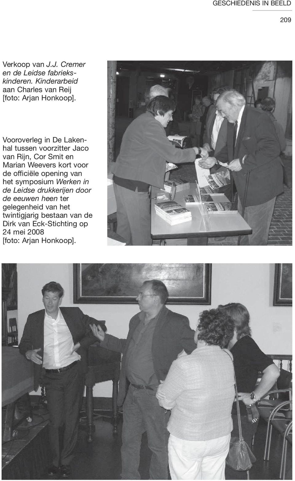 Vooroverleg in De Lakenhal tussen voorzitter Jaco van Rijn, Cor Smit en Marian Weevers kort voor de officiële