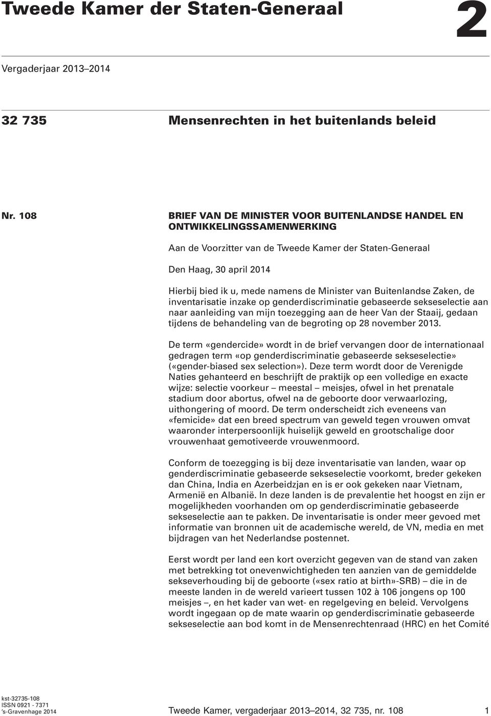 Minister van Buitenlandse Zaken, de inventarisatie inzake op genderdiscriminatie gebaseerde sekseselectie aan naar aanleiding van mijn toezegging aan de heer Van der Staaij, gedaan tijdens de