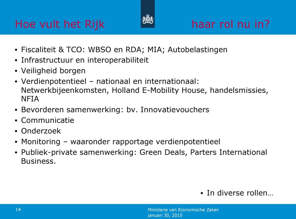 Verdienpotentieel nationaal en internationaal: Netwerkbijeenkomsten, Holland E-Mobility House, handelsmissies, NFIA