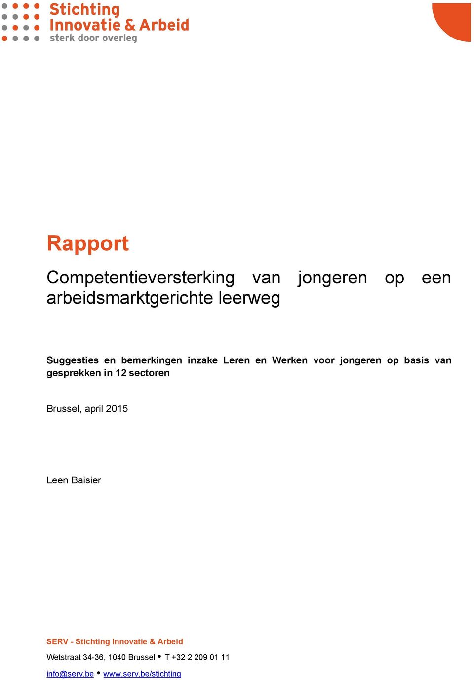 gesprekken in 12 sectoren Brussel, april 2015 Leen Baisier SERV - Stichting