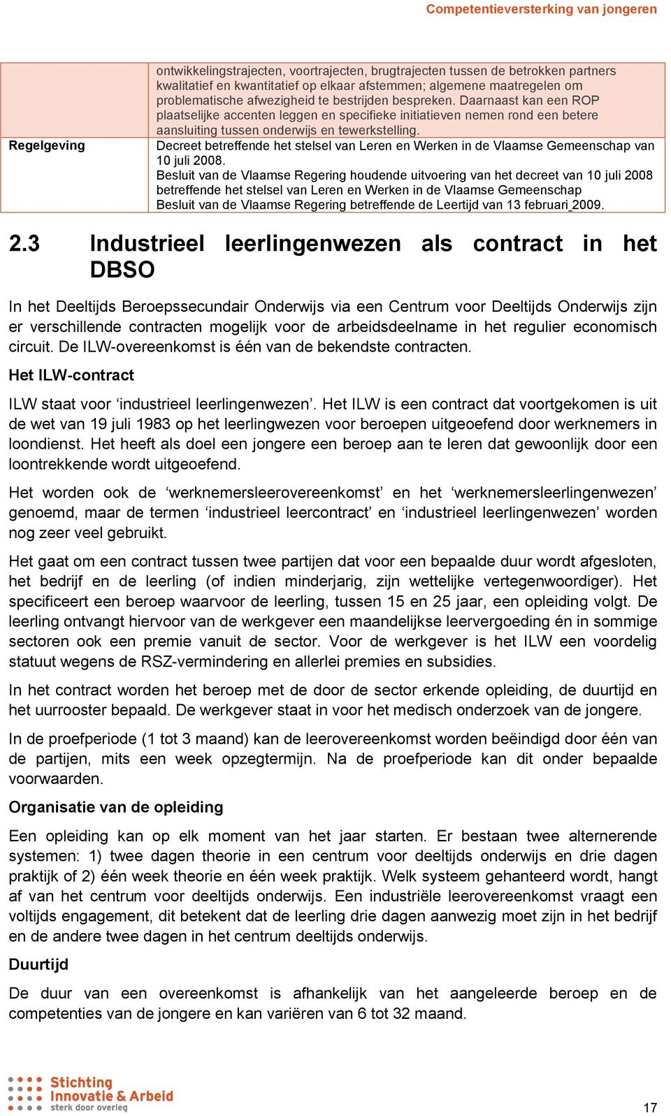 Decreet betreffende het stelsel van Leren en Werken in de Vlaamse Gemeenschap van 10 juli 2008.