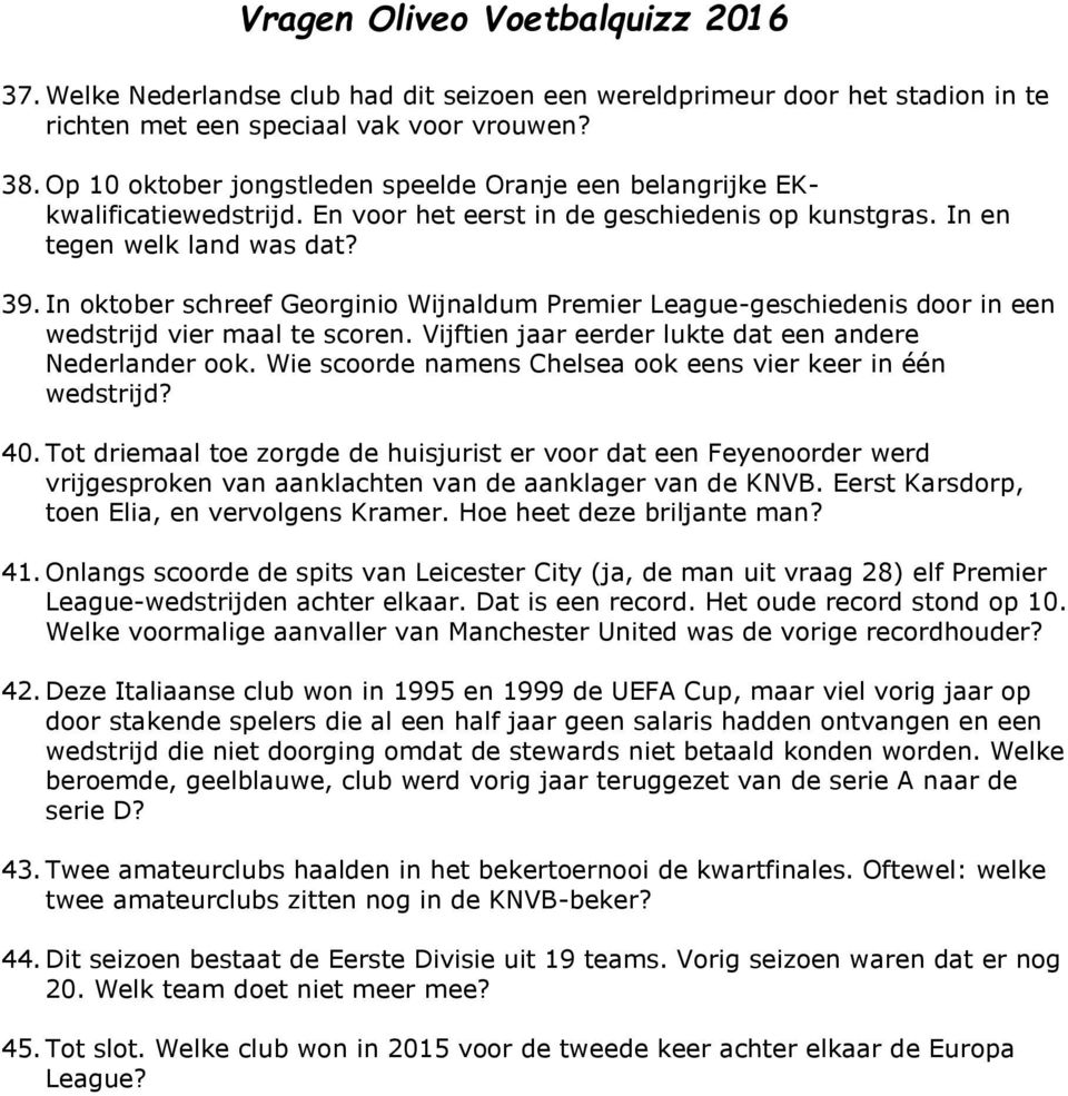 In oktober schreef Georginio Wijnaldum Premier League-geschiedenis door in een wedstrijd vier maal te scoren. Vijftien jaar eerder lukte dat een andere Nederlander ook.