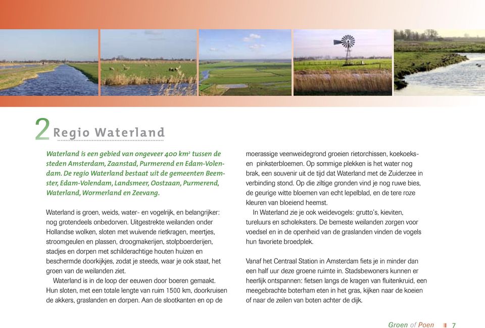 Waterland is groen, weids, water- en vogelrijk, en belangrijker: nog grotendeels onbedorven.