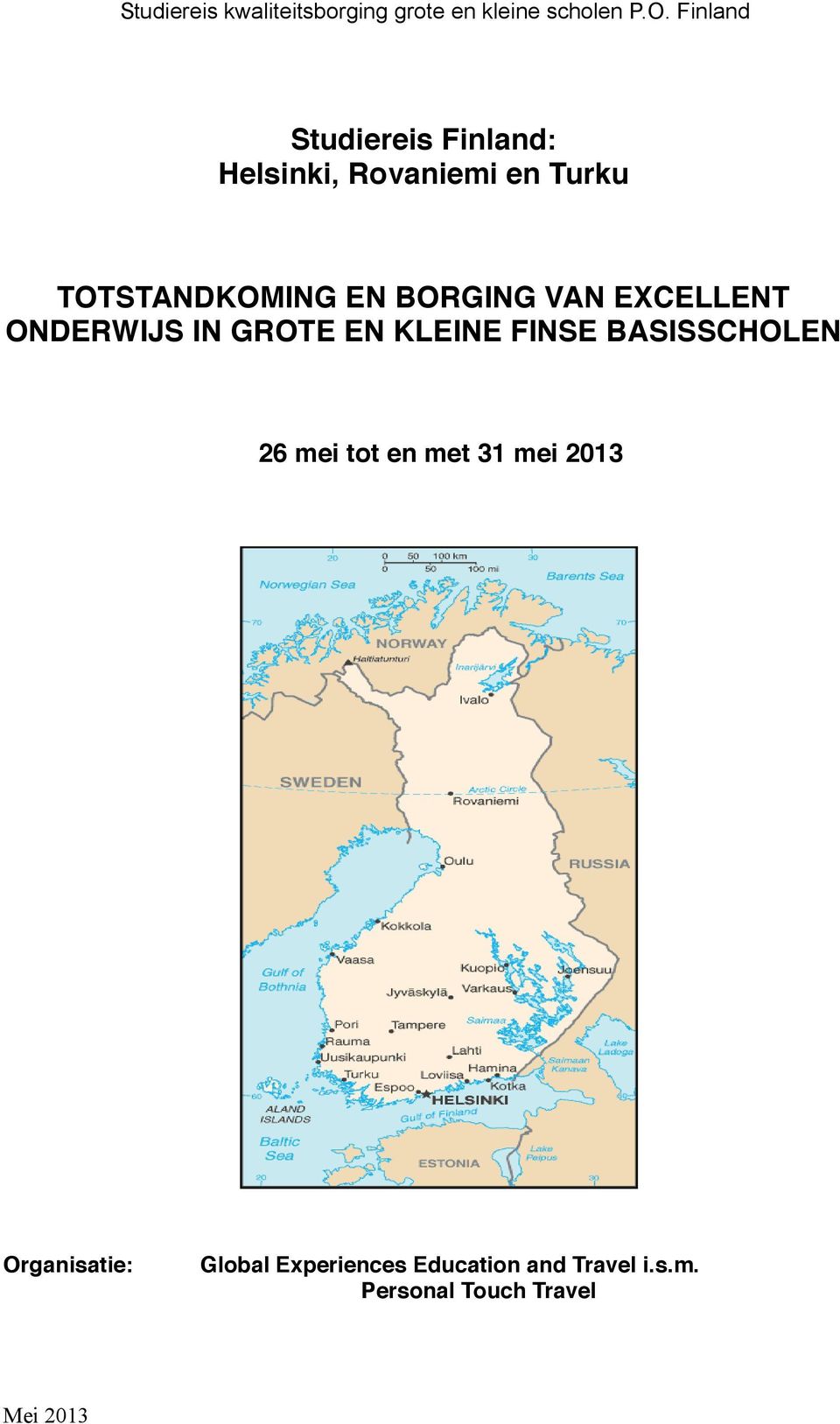 KLEINE FINSE BASISSCHOLEN 26 mei tot en met 31 mei 2013