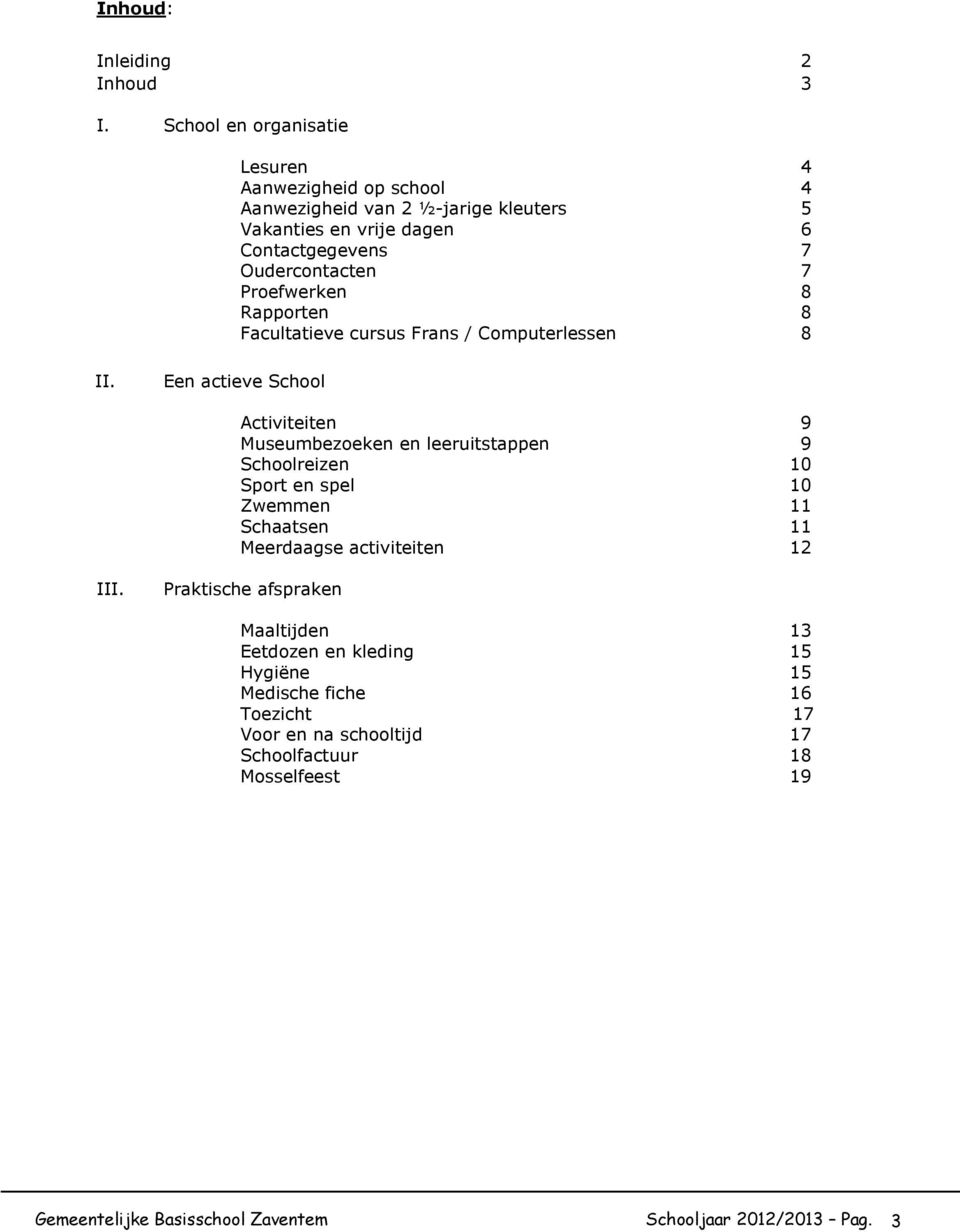 Proefwerken 8 Rapporten 8 Facultatieve cursus Frans / Computerlessen 8 II.