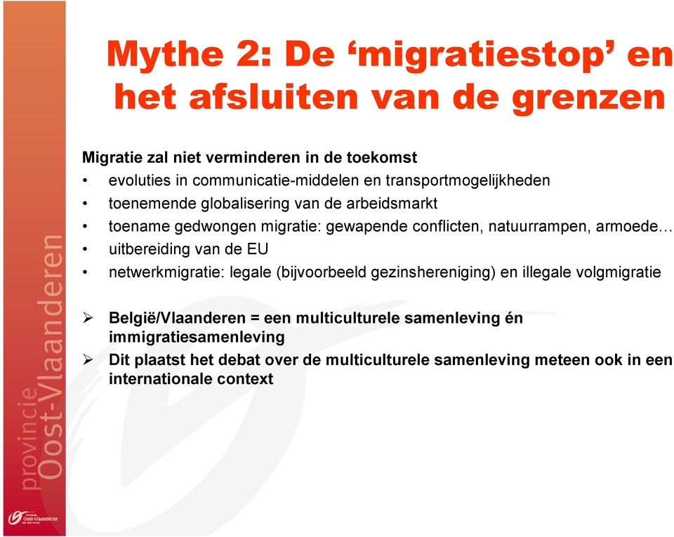 uitbereiding van de EU netwerkmigratie: legale (bijvoorbeeld gezinshereniging) en illegale volgmigratie België/Vlaanderen = een