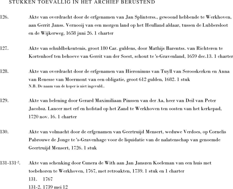 van Richteren te Kortenhoef ten behoeve van Gerrit van der Soest, schout te 's-gravenland, 1659 dec.13. 1 charter 128.