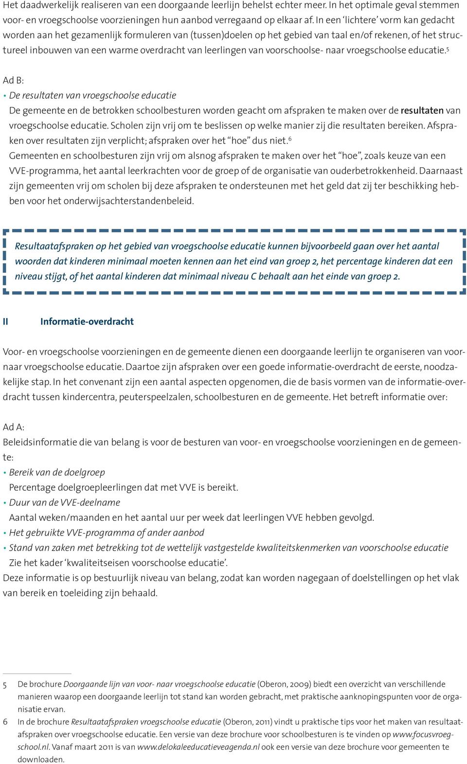 voorschoolse- naar vroegschoolse educatie.