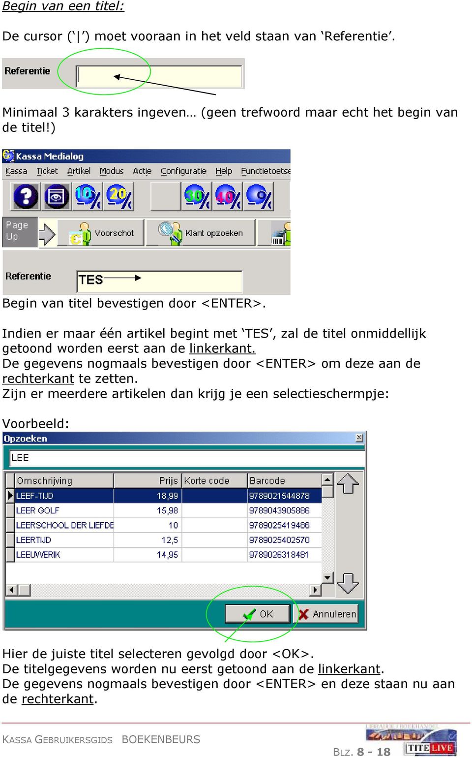 De gegevens nogmaals bevestigen door <ENTER> om deze aan de rechterkant te zetten.