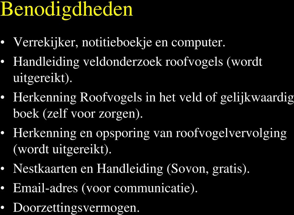 Herkenning Roofvogels in het veld of gelijkwaardig boek (zelf voor zorgen).