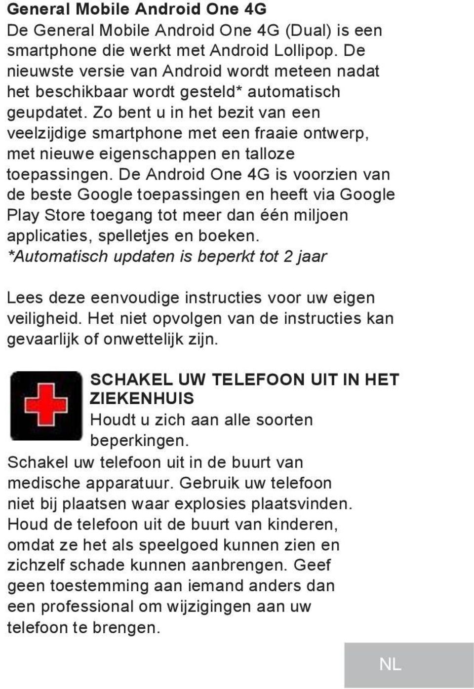 Zo bent u in het bezit van een veelzijdige smartphone met een fraaie ontwerp, met nieuwe eigenschappen en talloze toepassingen.