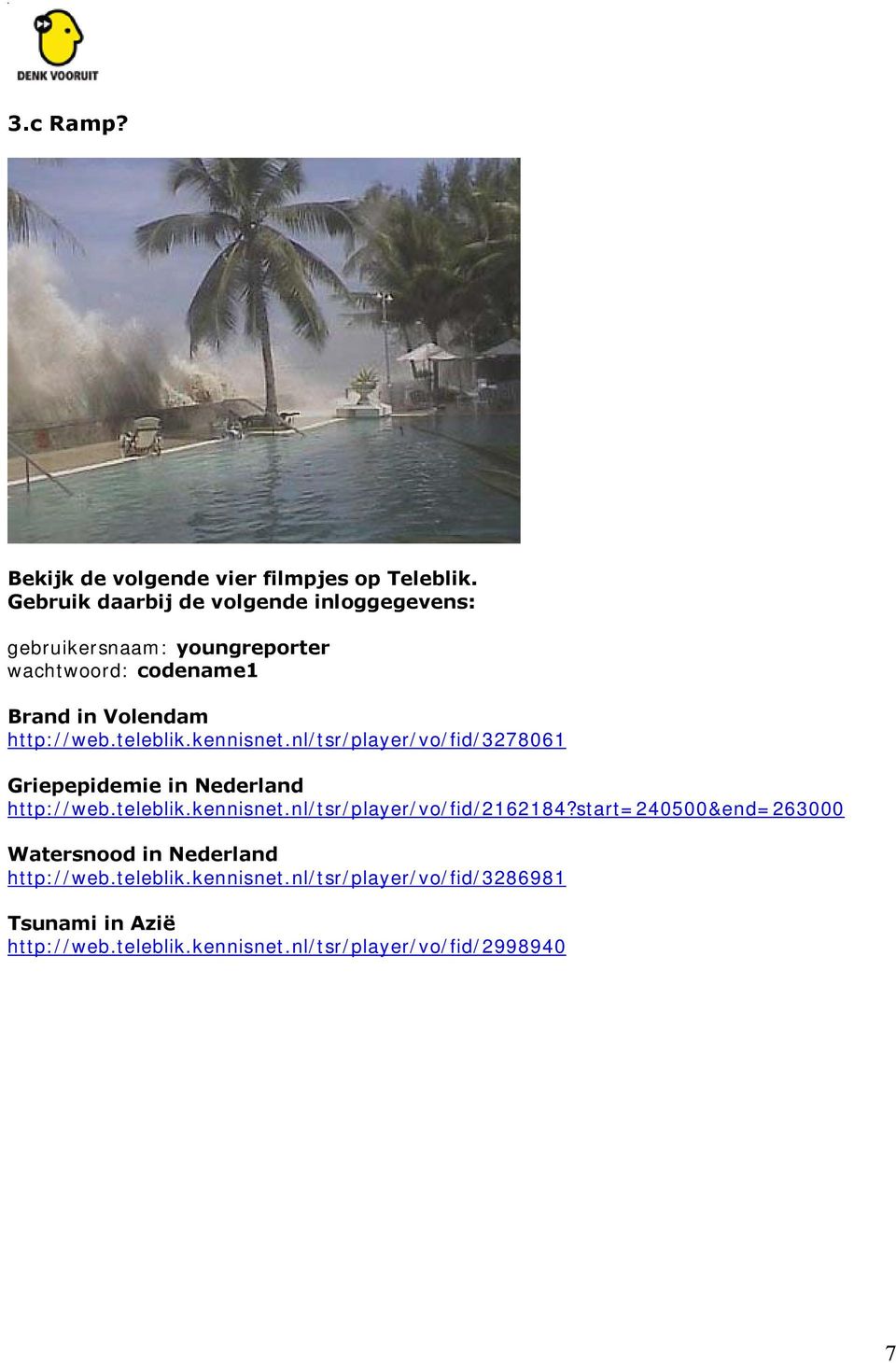teleblik.kennisnet.nl/tsr/player/vo/fid/3278061 Griepepidemie in Nederland http://web.teleblik.kennisnet.nl/tsr/player/vo/fid/2162184?