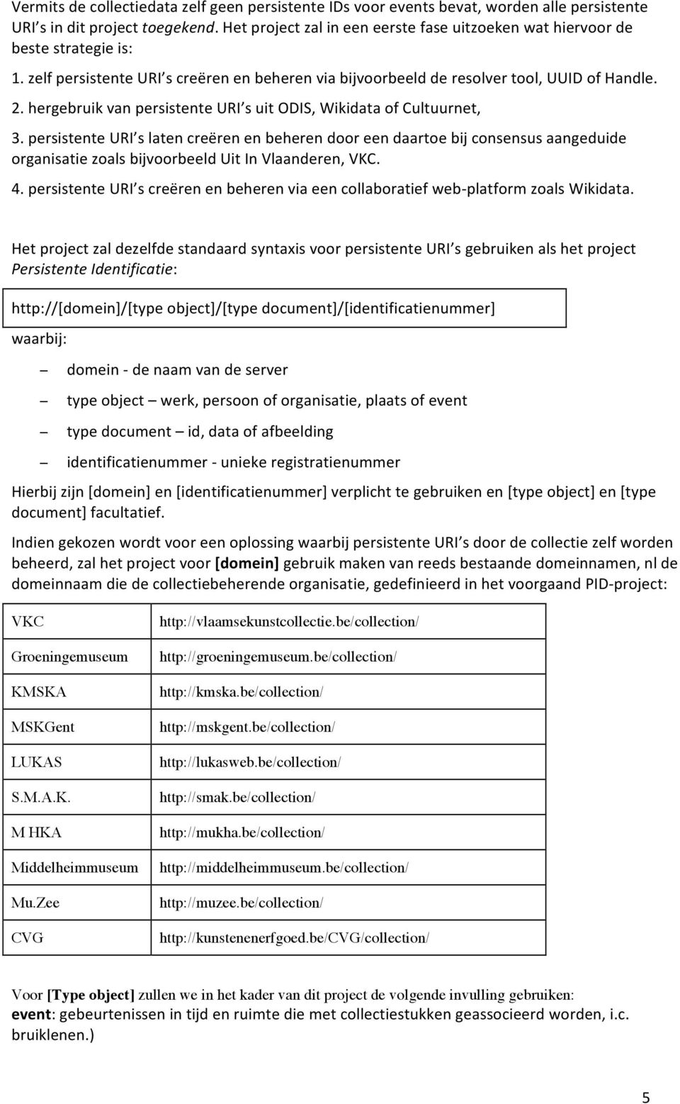 hergebruik van persistente URI s uit ODIS, Wikidata of Cultuurnet, 3.