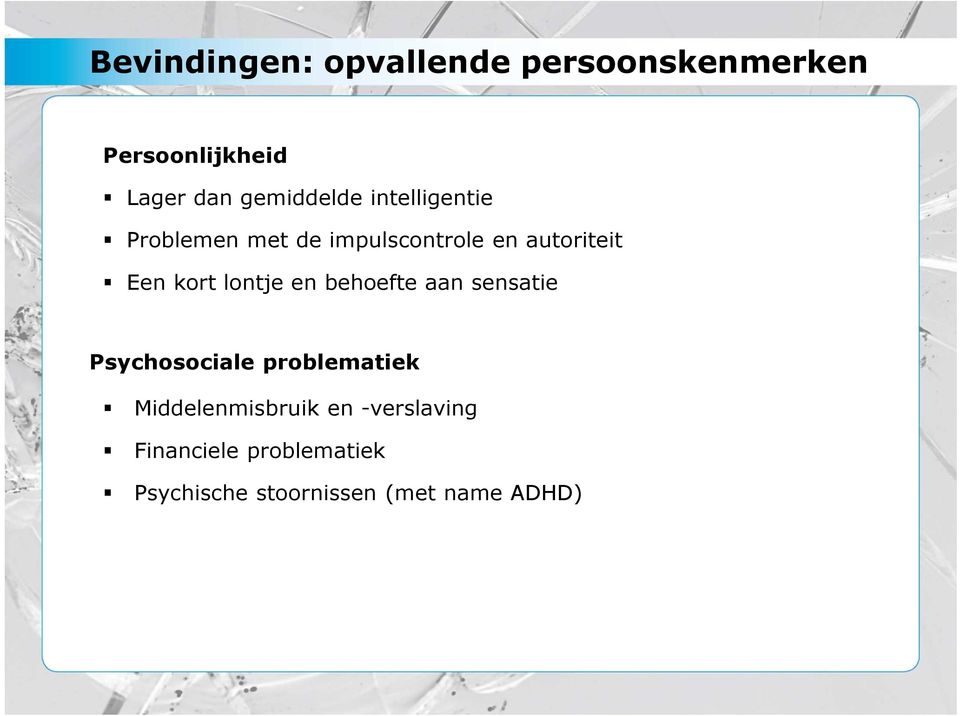 kort lontje en behoefte aan sensatie Psychosociale problematiek