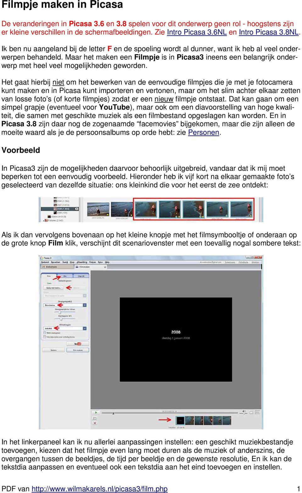 Maar het maken een Filmpje is in Picasa3 ineens een belangrijk onderwerp met heel veel mogelijkheden geworden.