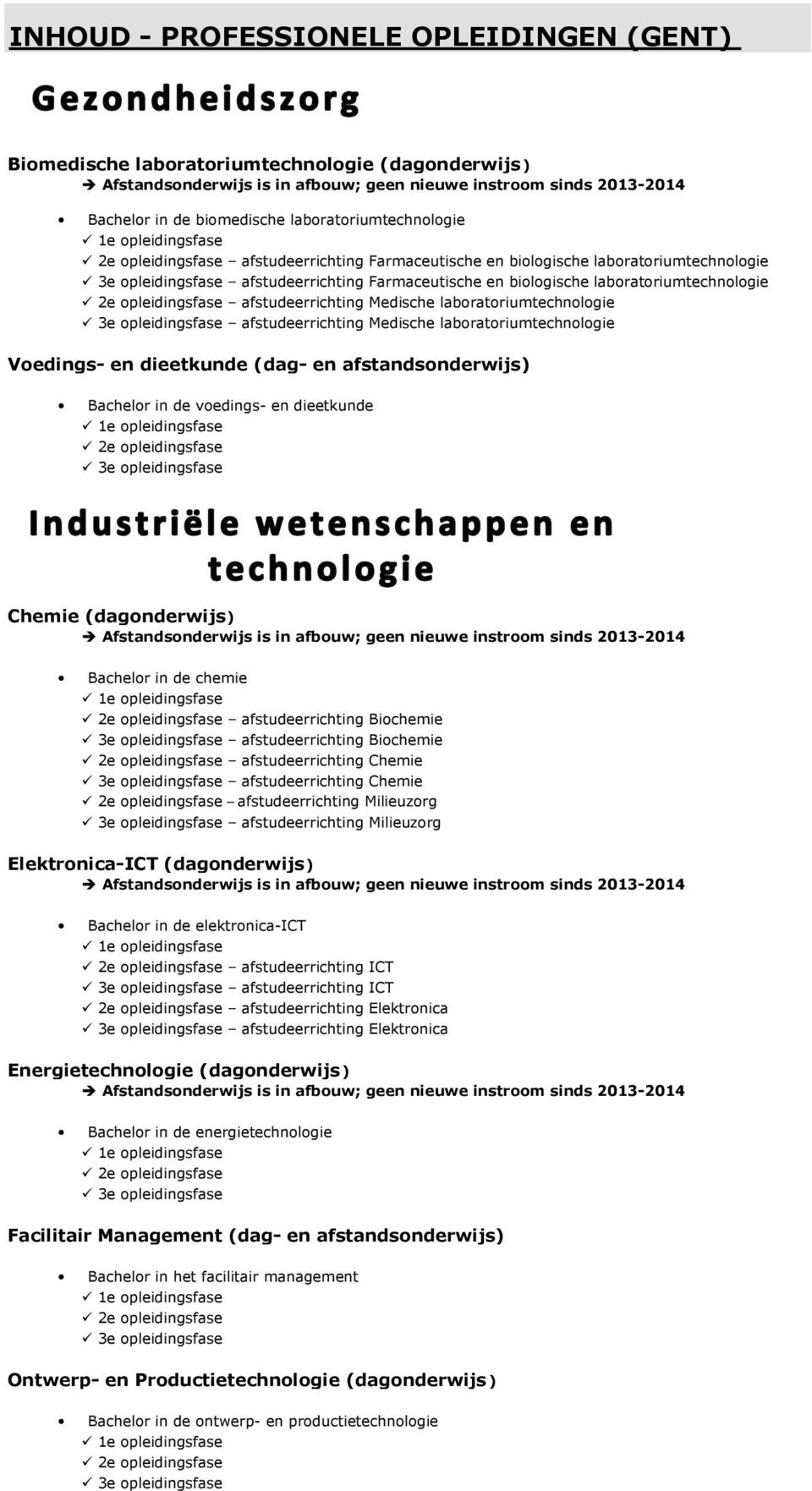 2e opleidingsfase afstudeerrichting Medische laboratoriumtechnologie 3e opleidingsfase afstudeerrichting Medische laboratoriumtechnologie Voedings- en dieetkunde (dag- en afstandsonderwijs) in de