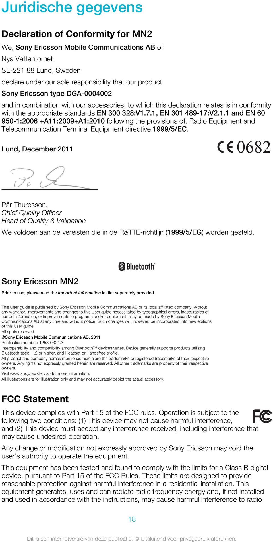 7.1, EN 301 489-17:V2.1.1 and EN 60 950-1:2006 +A11:2009+A1:2010 following the provisions of, Radio Equipment and Telecommunication Terminal Equipment directive 1999/5/EC.