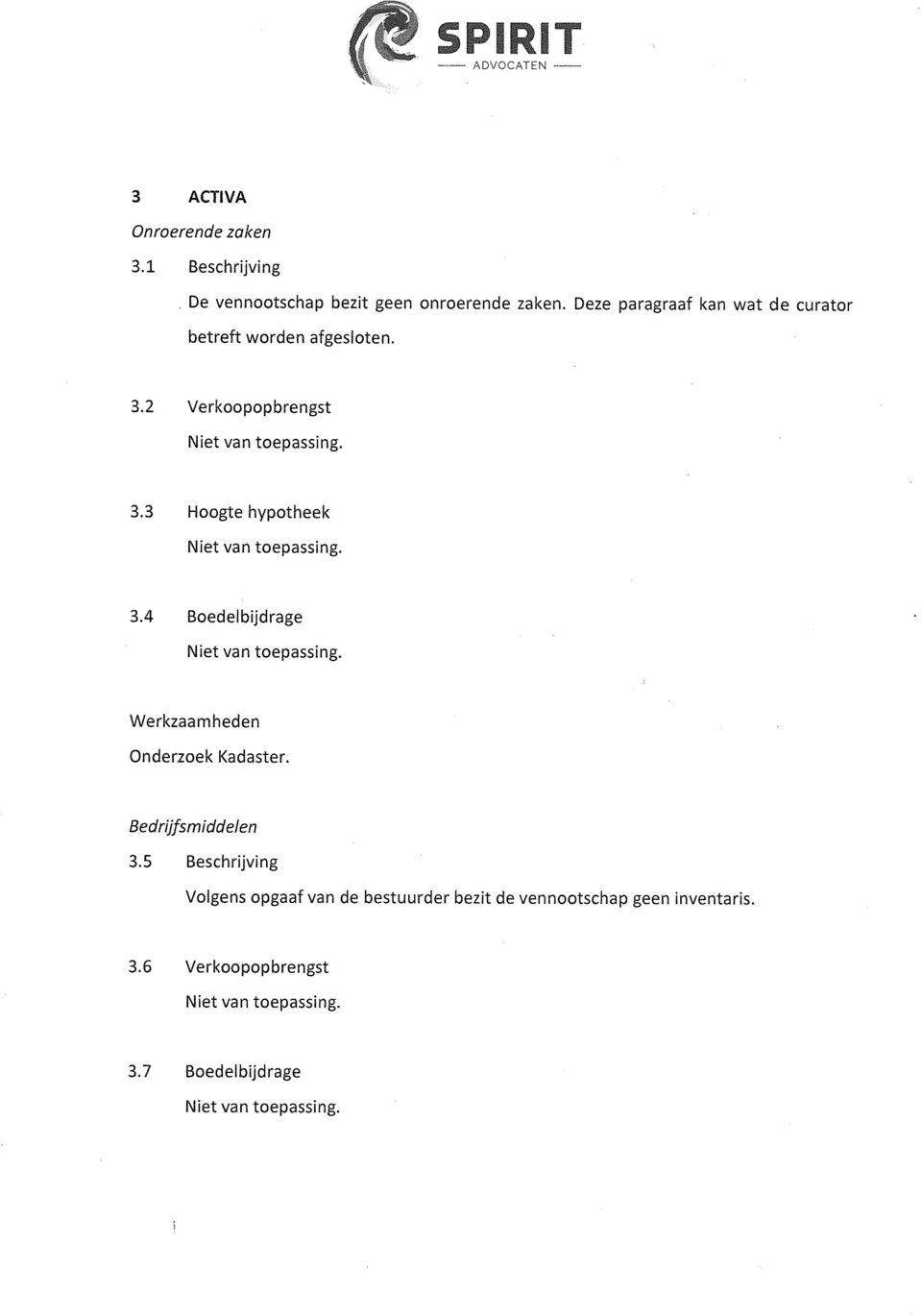 3 Hoogte hypotheek 3.4 Boedelbijdrage Onderzoek Kadaster. Bednjfsmiddelen 3.