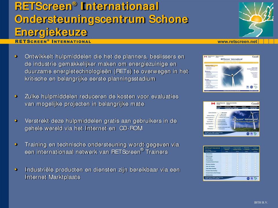 evaluaties van mogelijke projecten in belangrijke mate Verstrekt deze hulpmiddelen gratis aan gebruikers in de gehele wereld via het Internet en CD-ROM Training en