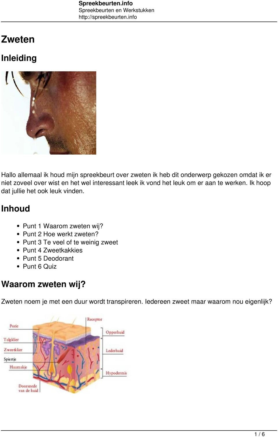 Inhoud Punt 1 Waarom zweten wij? Punt 2 Hoe werkt zweten?