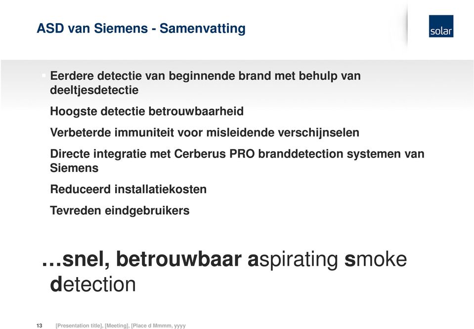 verschijnselen Directe integratie met Cerberus PRO branddetection systemen van Siemens