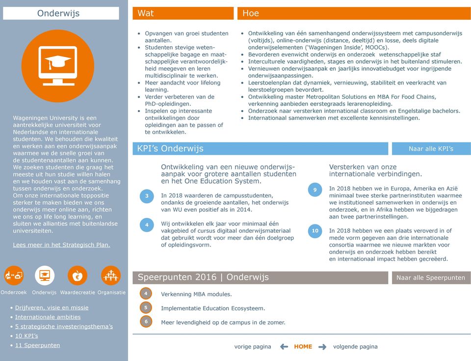 We zoeken studenten die graag het meeste uit hun studie willen halen en we houden vast aan de samenhang tussen onderwijs en onderzoek.